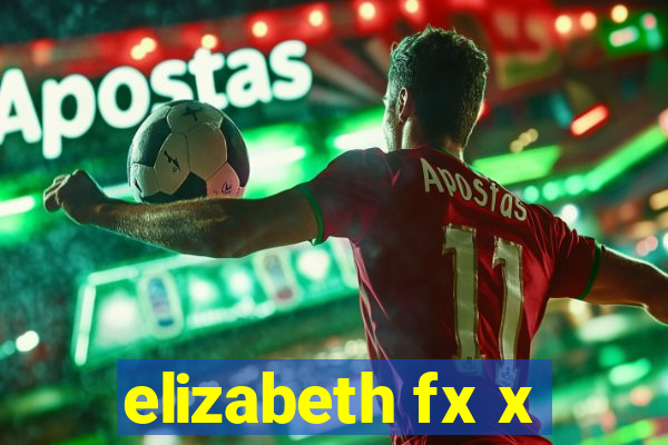 elizabeth fx x